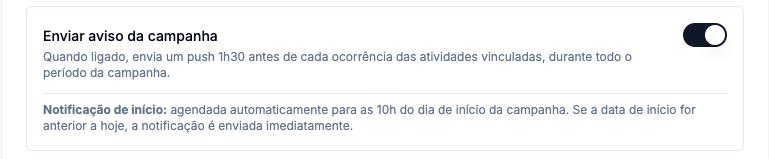 Bloco Enviar aviso da campanha ligado, explicando o push 1h30 antes de cada ocorrência e a notificação de início às 10h do dia de início